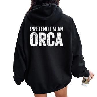 Disfraz De Orca De Pretend I'm An Orca Para Adultos Hombres Es Y Niños Women Oversized Hoodie Back Print - Regaloses
