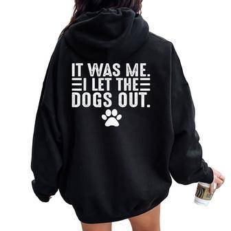 Dog Lover It Was Me I Let The Dogs Out Mom Dad Dog's Paw Women Oversized Hoodie Back Print | Seseable UK