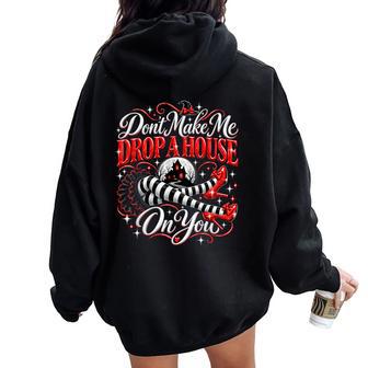 Don't Make Me Drop A House On You Witch Hat Halloween Women Oversized Hoodie Back Print - Thegiftio UK
