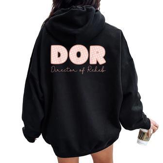 Dor Nurse Director Of Rehab Nursing And Rehabilitation Women Oversized Hoodie Back Print - Thegiftio UK