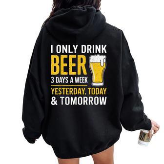 I Only Drink Beer 3 Days A Week Day Drinker Women Oversized Hoodie Back Print - Thegiftio UK
