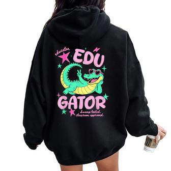 Educator Gator Educator Alligator Teacher Humor Women Oversized Hoodie Back Print - Thegiftio UK