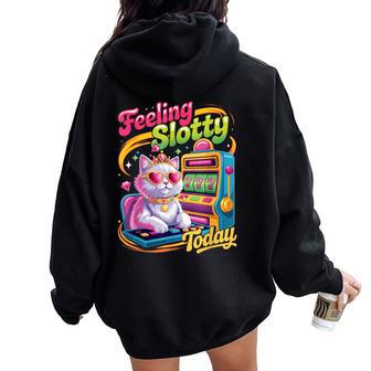 Feeling Slotty Today Casino Cat Gambling Queen Slot Machine Women Oversized Hoodie Back Print - Thegiftio UK
