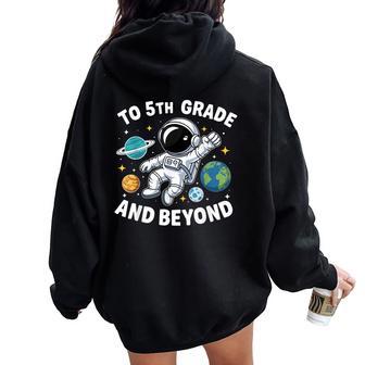 Fifth Grade And Beyond Space 5Th Grade First Day Of School Women Oversized Hoodie Back Print - Thegiftio UK