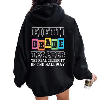 Fifth Grade Teacher The Real Celebrity Of The Hallway Women Oversized Hoodie Back Print - Thegiftio UK