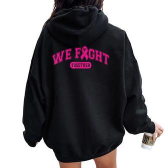 We Fight Together Breast Cancer Support Women Women Oversized Hoodie Back Print - Thegiftio UK