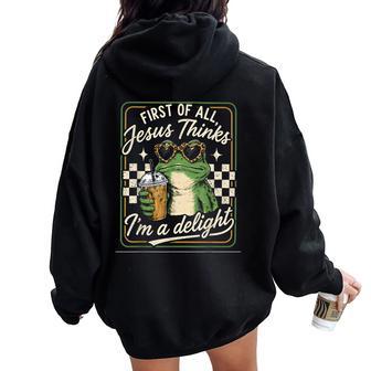 First Of All Jesus Thinks I_M A Delight Frog Christian Women Oversized Hoodie Back Print | Seseable UK