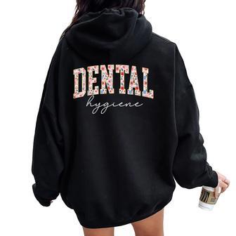 Floral Dental Hygiene Rdh Dental Dentist Assistant Hygiene Women Oversized Hoodie Back Print - Thegiftio UK
