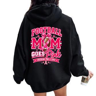 Football Mom Goes Pink Breast Cancer Awareness Moms Women Oversized Hoodie Back Print | Seseable UK