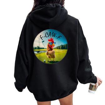Adult F-Caw-F Golf Rooster Bird Humor Chicken Fcawf Women Oversized Hoodie Back Print - Thegiftio UK