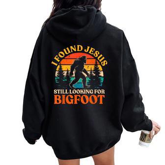 I Found Jesus Still Looking For Bigfoot Kids Women Oversized Hoodie Back Print - Thegiftio UK