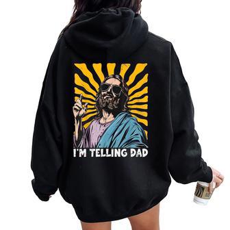 Im Telling Dad Religious Christian Jesus Meme Women Oversized Hoodie Back Print - Thegiftio UK