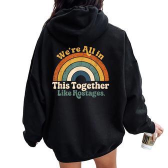 We're All In This Together Like Hostages Retro Rainbow Women Oversized Hoodie Back Print - Thegiftio UK
