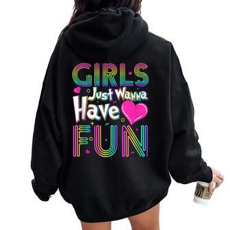 Girls Just Wanna Have Fun Awesome 70'S 80'S 90'S Style Women Oversized Hoodie Back Print - Thegiftio UK