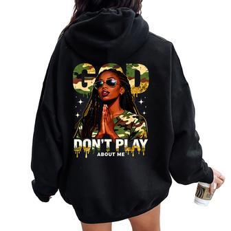 God Dont Play About Me Camo Black Queen Christian Melanin Women Oversized Hoodie Back Print - Thegiftio UK