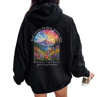 God Turns Broken Pieces Into Masterpieces Christian Prayer Women Oversized Hoodie Back Print - Thegiftio UK