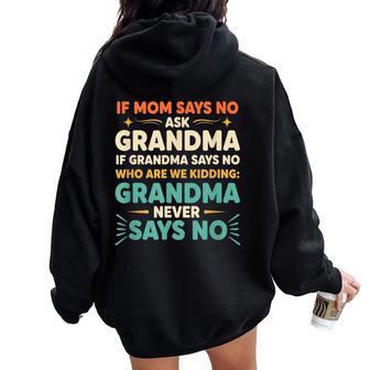 Grandparent Saying If Mom Says No Ask Grandma 'Who Women Oversized Hoodie Back Print - Thegiftio UK