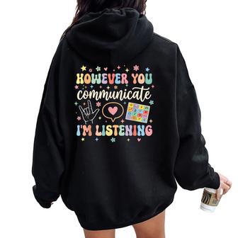 Groovy However You Communicate I'm Listening Slp Therapist Women Oversized Hoodie Back Print - Thegiftio UK