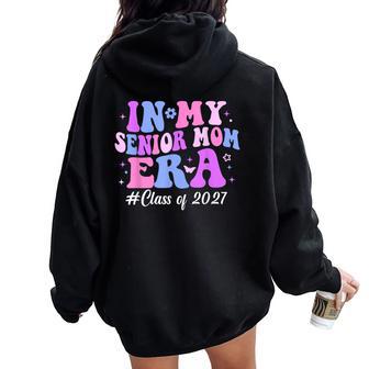 Groovy In My Senior Mom Era Class Of 2027 Women Women Oversized Hoodie Back Print - Thegiftio UK