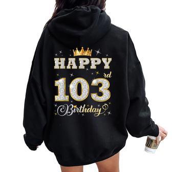 Happy 103Rd Birthday 103 Years Old Birthday Party Women Oversized Hoodie Back Print | Seseable UK