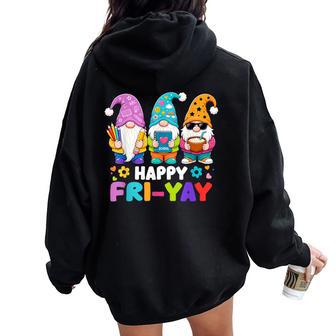 Happy Friyay Gnome Friday Weekend Fri Yay Teacher N Women Oversized Hoodie Back Print - Thegiftio UK