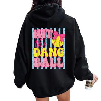Hit The Dang Ball Softball Game Day Softball Mom Mama Women Oversized Hoodie Back Print - Thegiftio UK