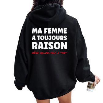 Idée Homme Drole Humour Couple Ma A Toujours Raison Sweat à capuche oversize pour femme avec imprimé dans le dos - Cadeauxyz