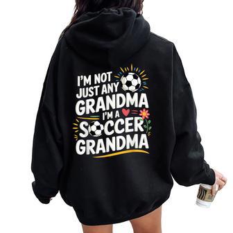 I'm Not Just Any Grandma I'm A Soccer Grandma Grandmother Women Oversized Hoodie Back Print - Thegiftio UK