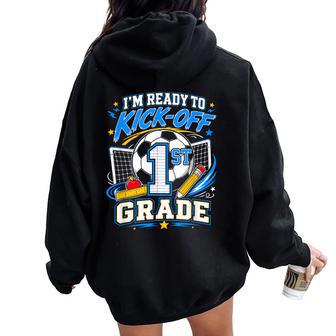 I'm Ready To Kick-Off 1St Grade Back To School Soccer Kids Women Oversized Hoodie Back Print - Thegiftio UK