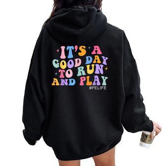 Its A Good Day To Run And Play Physical Education Pe Teacher For Women Women Oversized Hoodie Back Print - Thegiftio UK