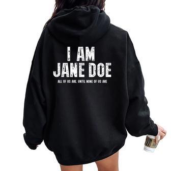I Am Jane Doe Stand With Support Movement Women Oversized Hoodie Back Print - Thegiftio UK
