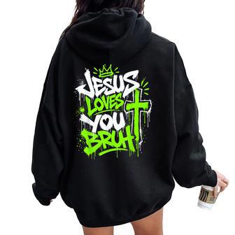Jesus Loves You Bruh Christian Faith Urban Women Oversized Hoodie Back Print - Thegiftio UK