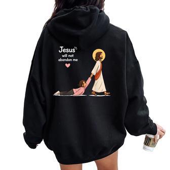Jesus Will Not Abandon Me Christian Faith Religious Women Oversized Hoodie Back Print - Thegiftio UK