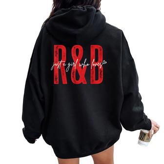 Just A Girl Who Loves R&B Heart For Girls Women Oversized Hoodie Back Print - Thegiftio UK