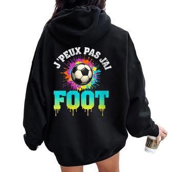J´Peux Pas J´Ai Foot Football Humour Jeux S Hommes Geek Sweat à capuche oversize pour femme avec imprimé dans le dos - Cadeauxyz