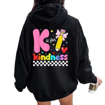 K Is For Kindness School Kindergarten Teacher Student Kids Women Oversized Hoodie Back Print - Thegiftio UK
