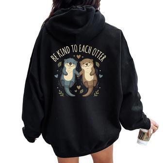 Be Kind To Each Otter Women Oversized Hoodie Back Print - Thegiftio UK
