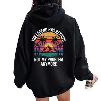 Legend Has Retired Not My Problem もうおかしな退職 レディース オーバーサイズ パーカー バックプリント - Kawaiitshirt