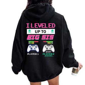 Leveled Up To Big Sister 2027 I'm Going To Be A Big Sis 2027 Women Oversized Hoodie Back Print - Thegiftio UK