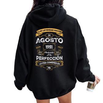 Leyendas Agosto 1951 Hombre 75 Años Cumpleaños Women Oversized Hoodie Back Print - Regaloses