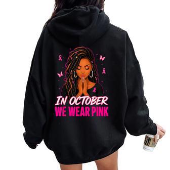 Loc'd Hair Black In October We Wear Pink Breast Cancer Women Oversized Hoodie Back Print - Thegiftio UK