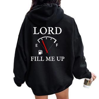 Lord Fill Me Up Fuel Gauge Christian Faith Prayer Women Oversized Hoodie Back Print - Thegiftio UK