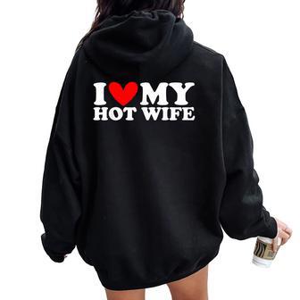 I Love My Hot Wife I Heart My Hot Wife Women Oversized Hoodie Back Print - Thegiftio UK