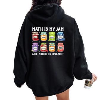 Math Is My Jam And Im Here To Spread It Math Teacher Women Oversized Hoodie Back Print - Thegiftio UK