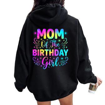 Mom Of The Birthday Girl Tie Dye Party Family Mommy Women Oversized Hoodie Back Print | Seseable UK