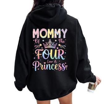 Mommy Of The Four Ever A Princess 4Th Birthday Girl Party Women Oversized Hoodie Back Print - Thegiftio UK