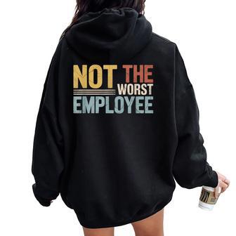 Not Worst Employee Work Office Joke Humor Sarcastic Women Oversized Hoodie Back Print | Seseable UK
