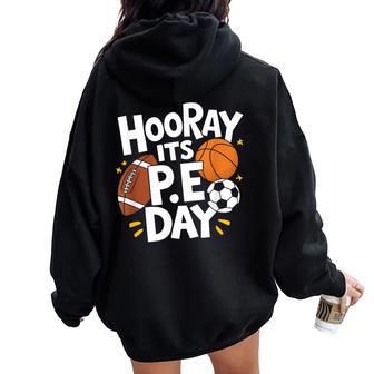 Pe Teacher Gym And School Instructor Hooray Its PE Day Women Oversized Hoodie Back Print - Thegiftio UK