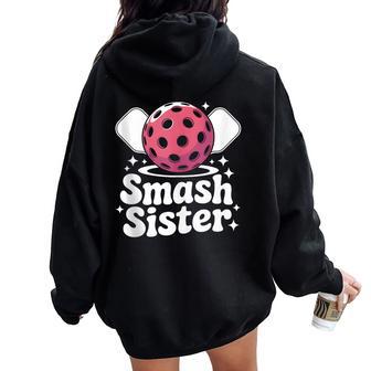 Pickleball Girl Smash Sister Female Outfit Pickleball Paddle Women Oversized Hoodie Back Print - Thegiftio UK