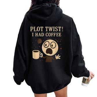 Plot Twist I Had Coffee Meme Impression Graphique Fantaisie Sweat à capuche oversize pour femme avec imprimé dans le dos - Cadeauxyz